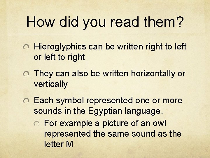 How did you read them? Hieroglyphics can be written right to left or left