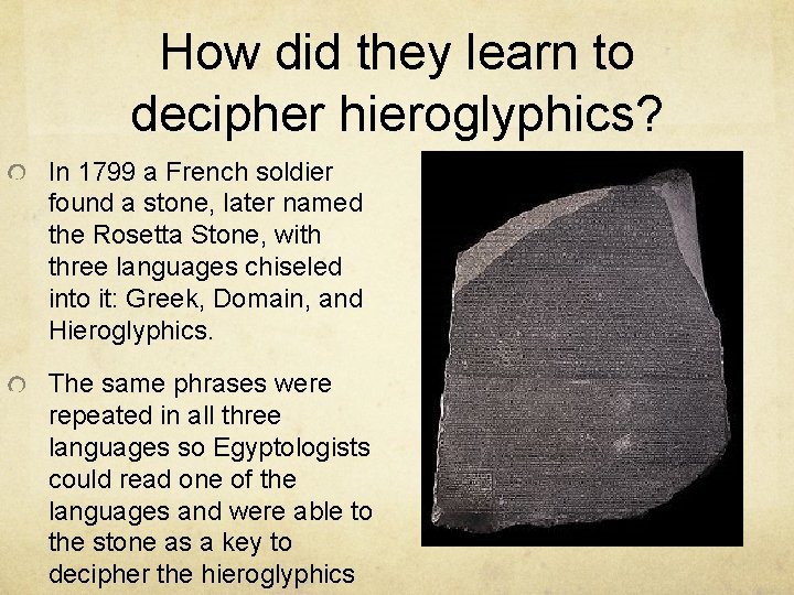 How did they learn to decipher hieroglyphics? In 1799 a French soldier found a