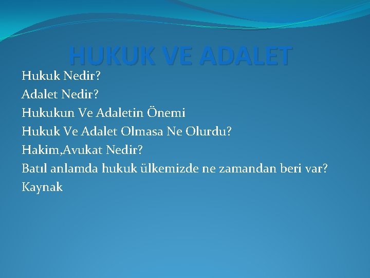 HUKUK VE ADALET Hukuk Nedir? Adalet Nedir? Hukukun Ve Adaletin Önemi Hukuk Ve Adalet