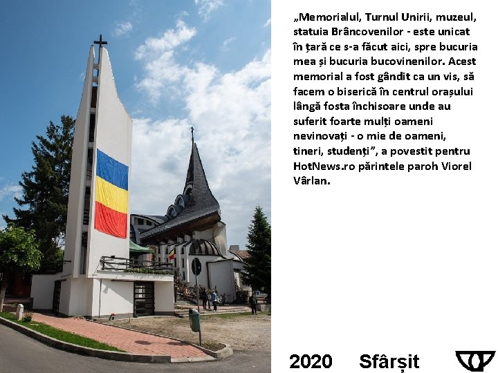 „Memorialul, Turnul Unirii, muzeul, statuia Brâncovenilor - este unicat în țară ce s-a făcut