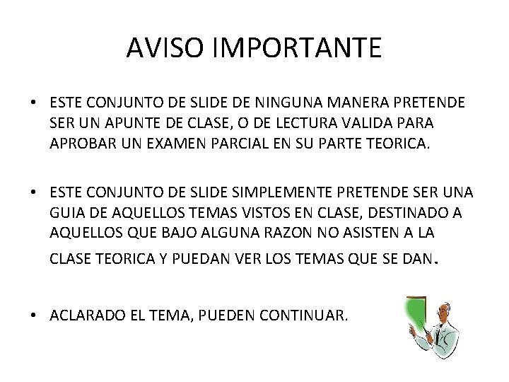 AVISO IMPORTANTE • ESTE CONJUNTO DE SLIDE DE NINGUNA MANERA PRETENDE SER UN APUNTE