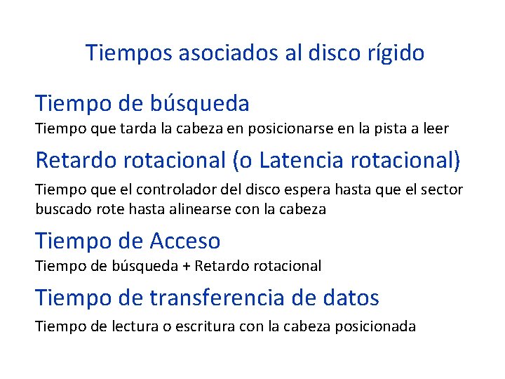 Tiempos asociados al disco rígido Tiempo de búsqueda Tiempo que tarda la cabeza en