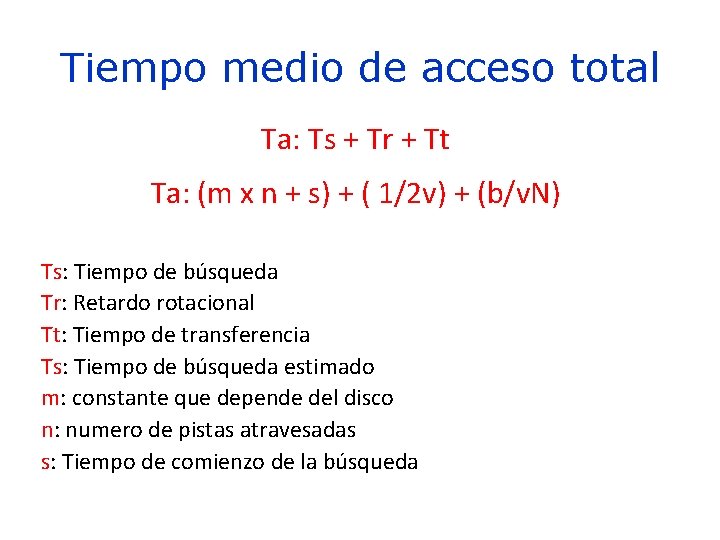 Tiempo medio de acceso total Ta: Ts + Tr + Tt Ta: (m x