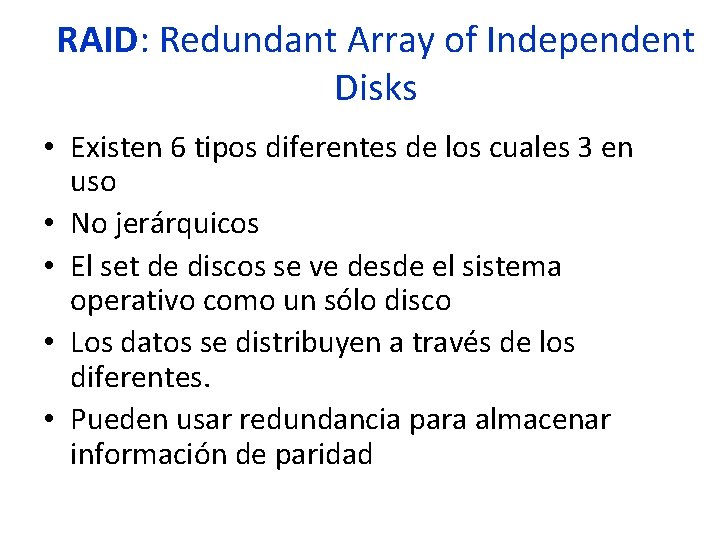 RAID: Redundant Array of Independent Disks • Existen 6 tipos diferentes de los cuales