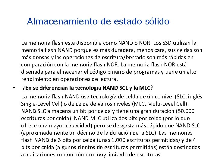 Almacenamiento de estado sólido La memoria flash está disponible como NAND o NOR. Los