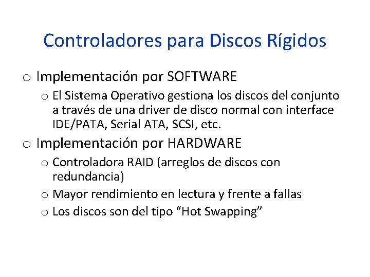 Controladores para Discos Rígidos o Implementación por SOFTWARE o El Sistema Operativo gestiona los