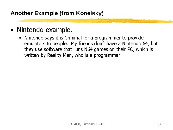 Another Example (from Konelsky) • Nintendo example. • Nintendo says it is Criminal for