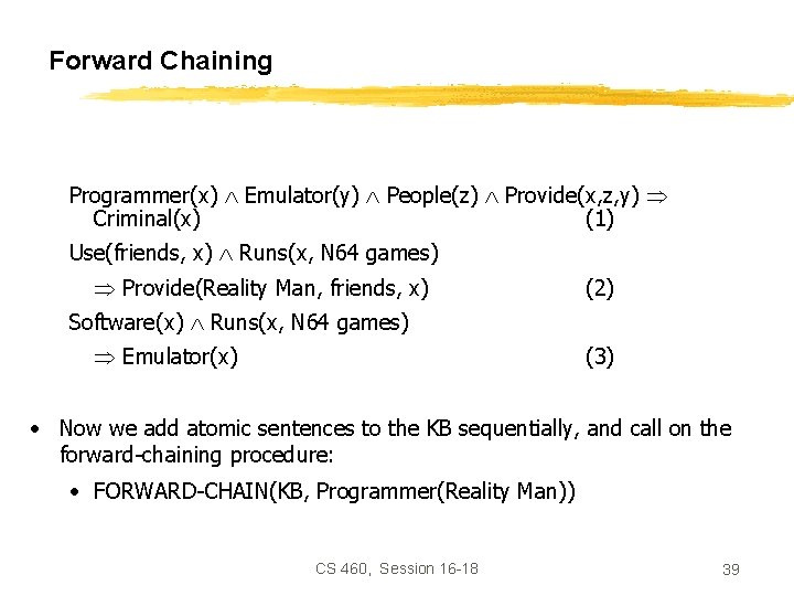 Forward Chaining Programmer(x) Emulator(y) People(z) Provide(x, z, y) Criminal(x) (1) Use(friends, x) Runs(x, N