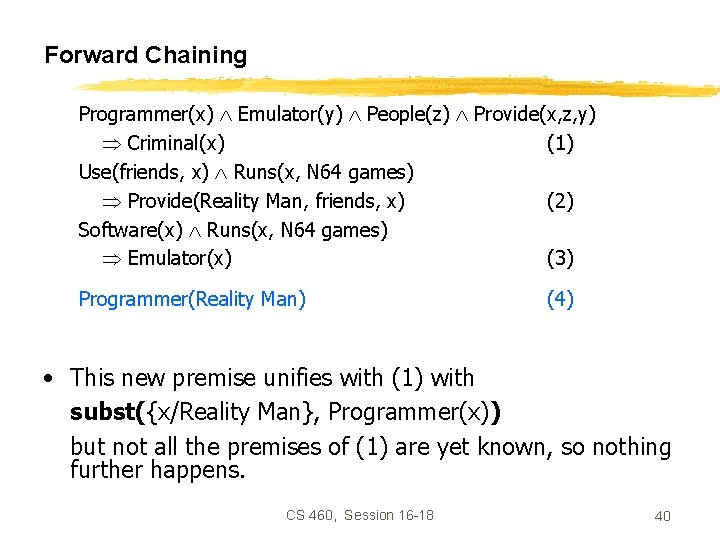 Forward Chaining Programmer(x) Emulator(y) People(z) Provide(x, z, y) Criminal(x) (1) Use(friends, x) Runs(x, N