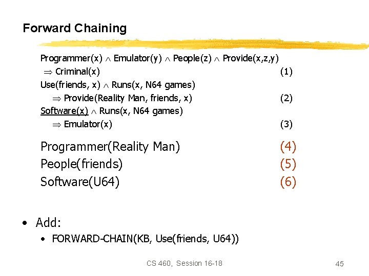 Forward Chaining Programmer(x) Emulator(y) People(z) Provide(x, z, y) Criminal(x) (1) Use(friends, x) Runs(x, N