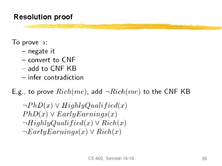 Resolution proof CS 460, Session 16 -18 90 