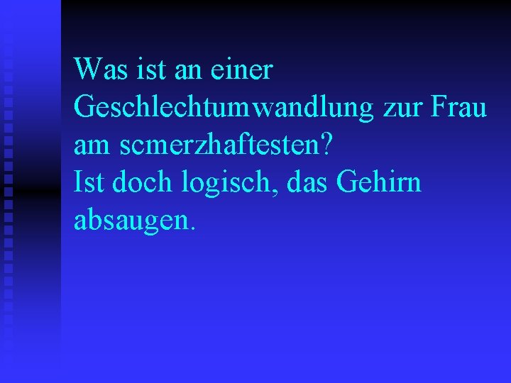 Was ist an einer Geschlechtumwandlung zur Frau am scmerzhaftesten? Ist doch logisch, das Gehirn