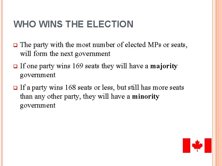 WHO WINS THE ELECTION q The party with the most number of elected MPs