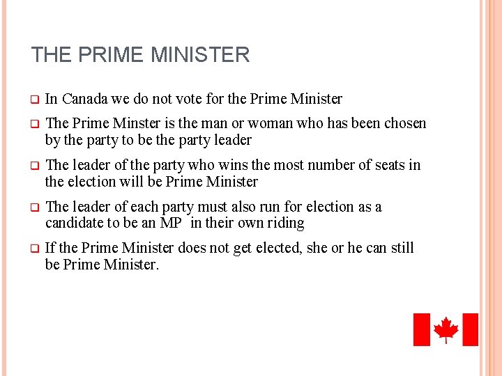 THE PRIME MINISTER q In Canada we do not vote for the Prime Minister