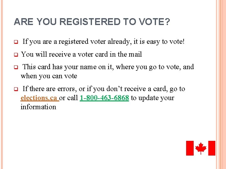 ARE YOU REGISTERED TO VOTE? q If you are a registered voter already, it