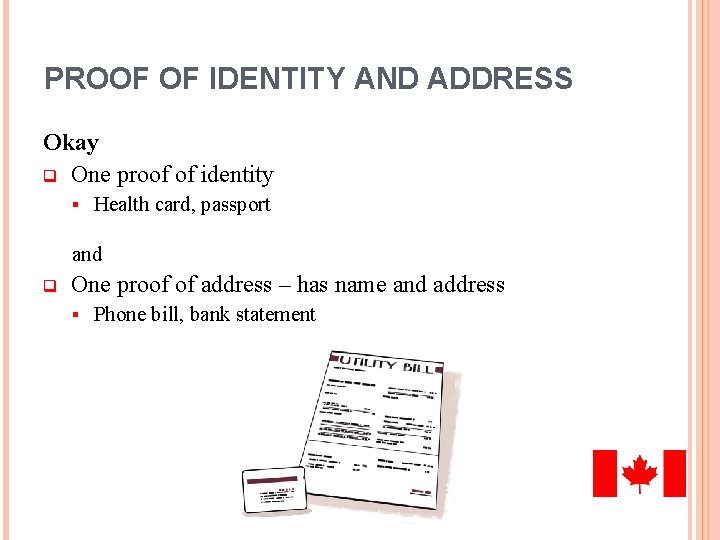 PROOF OF IDENTITY AND ADDRESS Okay q One proof of identity § Health card,