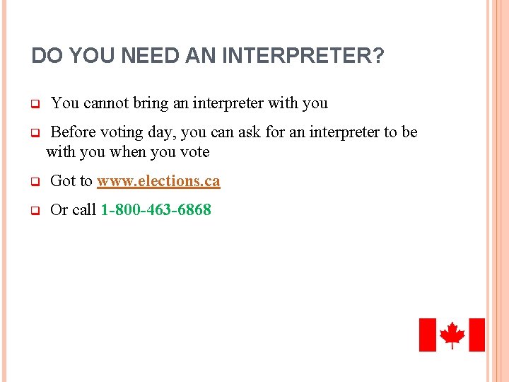 DO YOU NEED AN INTERPRETER? q q You cannot bring an interpreter with you