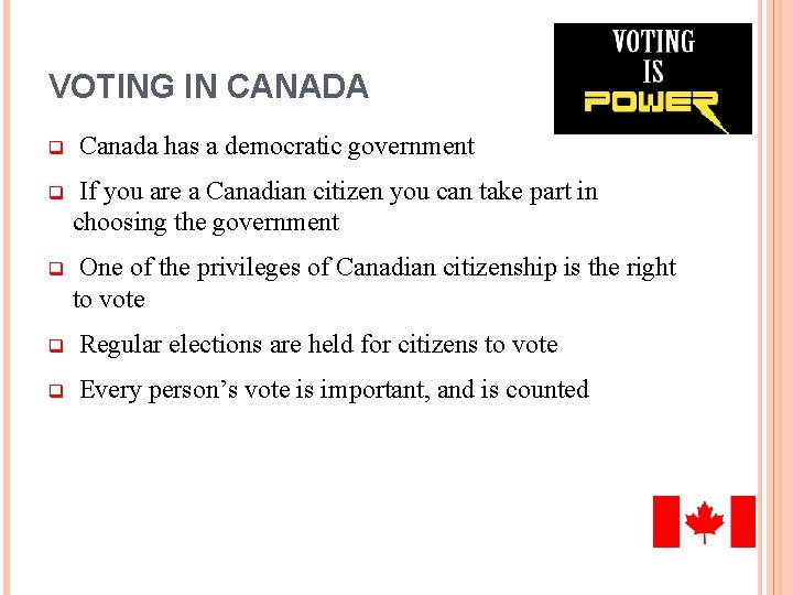 VOTING IN CANADA q Canada has a democratic government q If you are a