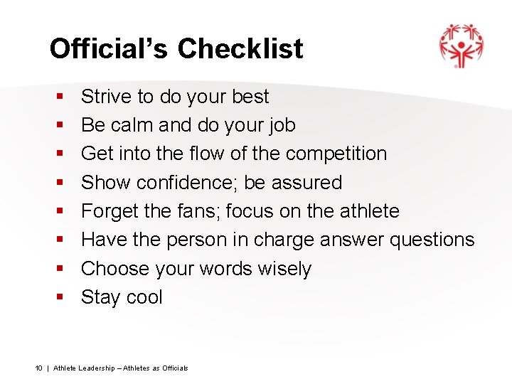 Official’s Checklist § § § § Strive to do your best Be calm and