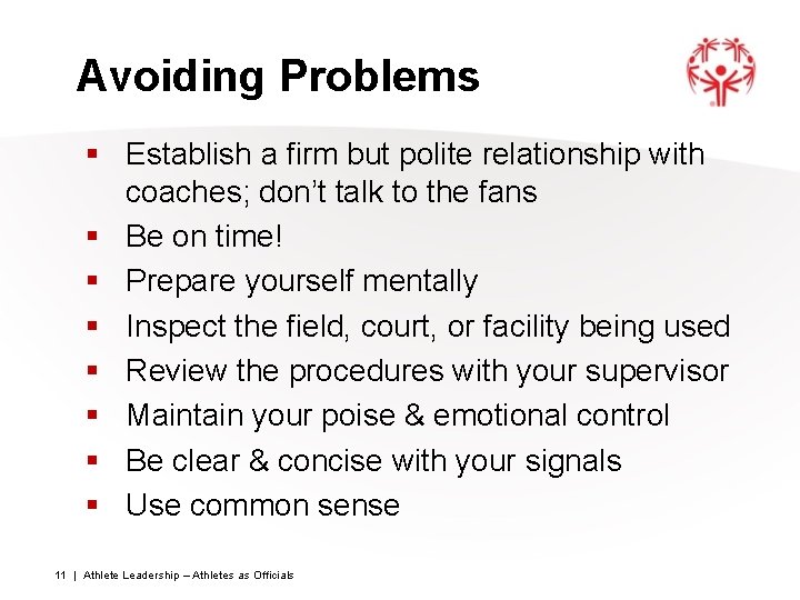 Avoiding Problems § Establish a firm but polite relationship with coaches; don’t talk to