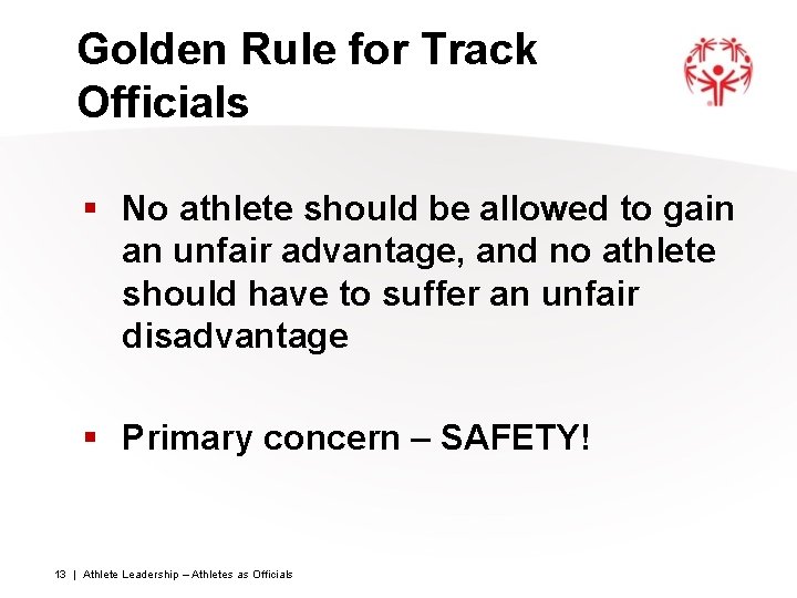 Golden Rule for Track Officials § No athlete should be allowed to gain an