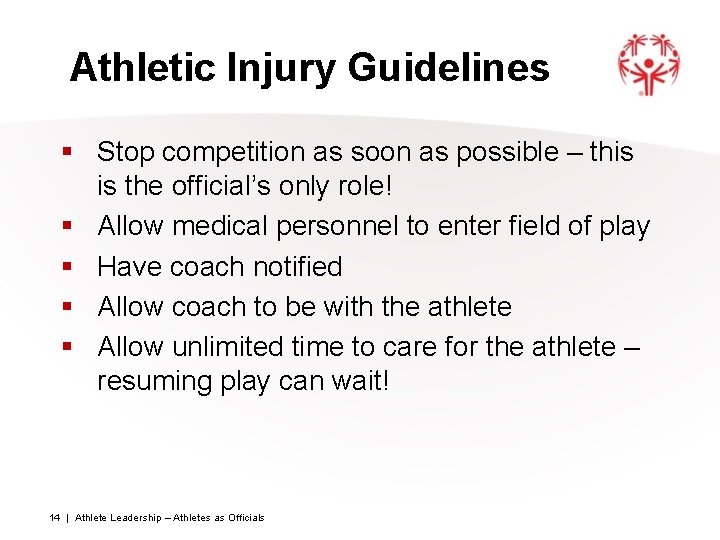 Athletic Injury Guidelines § Stop competition as soon as possible – this is the