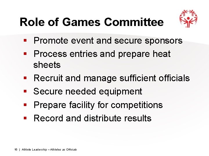 Role of Games Committee § Promote event and secure sponsors § Process entries and