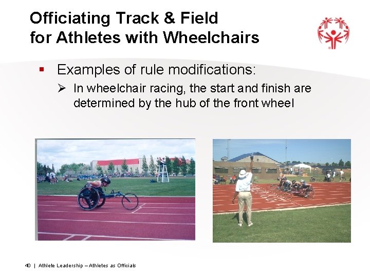 Officiating Track & Field for Athletes with Wheelchairs § Examples of rule modifications: Ø
