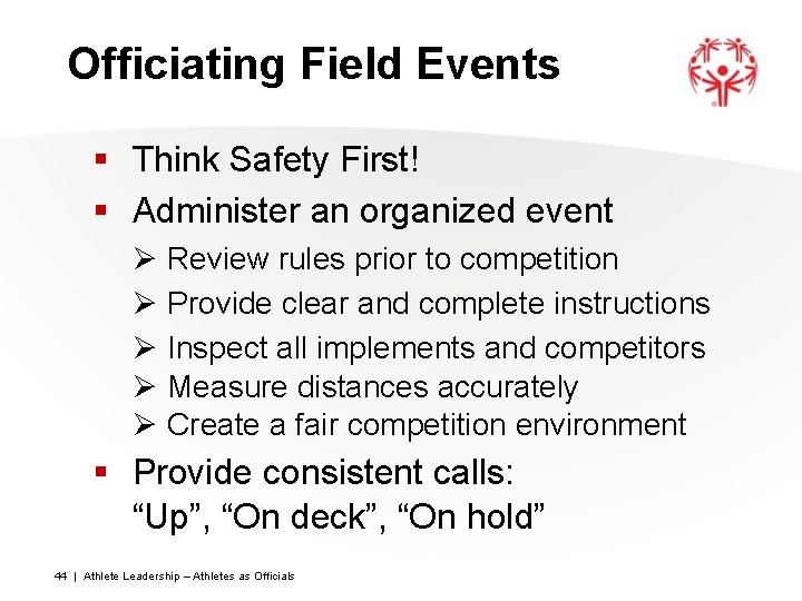 Officiating Field Events § Think Safety First! § Administer an organized event Ø Ø