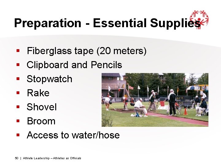 Preparation - Essential Supplies § § § § Fiberglass tape (20 meters) Clipboard and