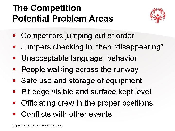 The Competition Potential Problem Areas § § § § Competitors jumping out of order