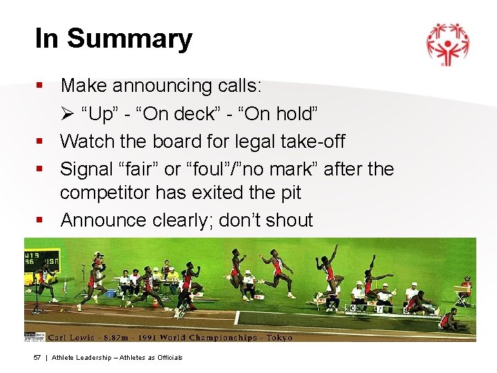 In Summary § Make announcing calls: Ø “Up” - “On deck” - “On hold”