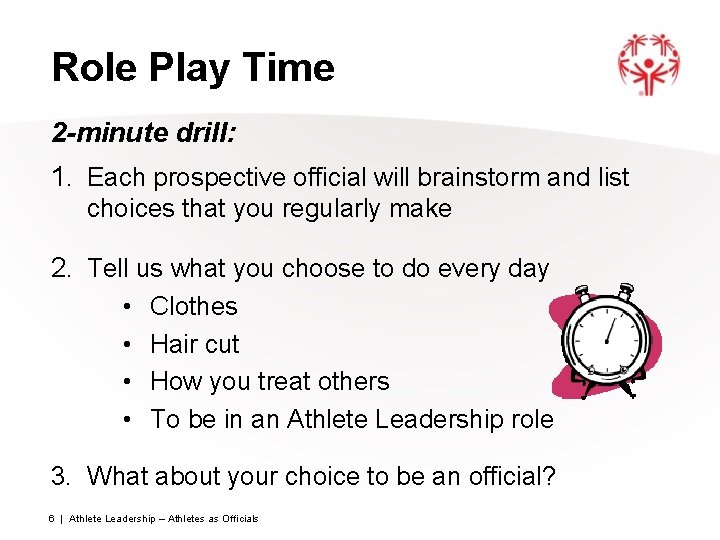 Role Play Time 2 -minute drill: 1. Each prospective official will brainstorm and list