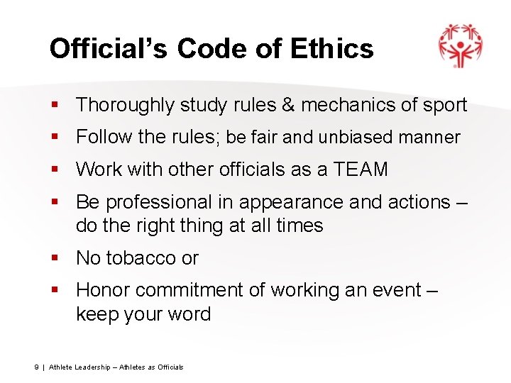 Official’s Code of Ethics § Thoroughly study rules & mechanics of sport § Follow