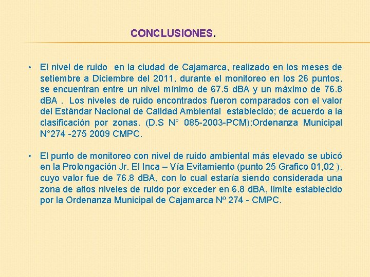 CONCLUSIONES. • El nivel de ruido en la ciudad de Cajamarca, realizado en los