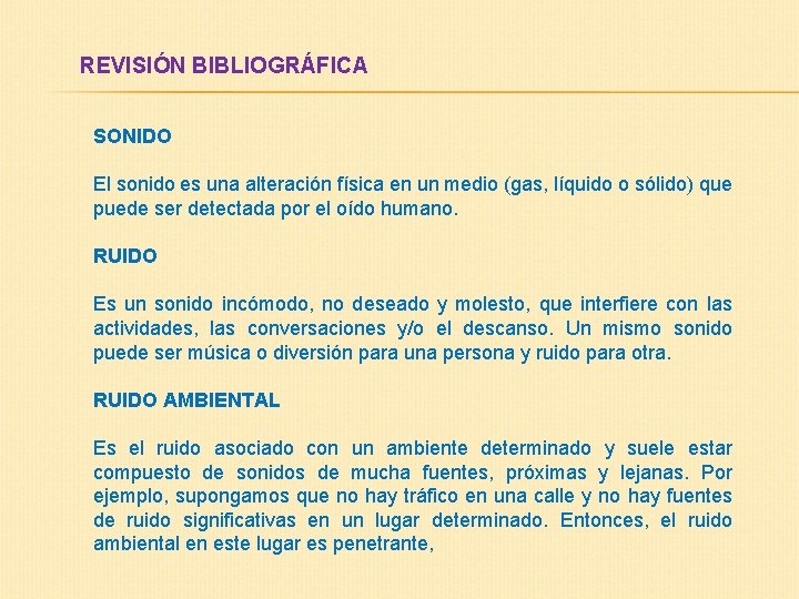 REVISIÓN BIBLIOGRÁFICA SONIDO El sonido es una alteración física en un medio (gas, líquido