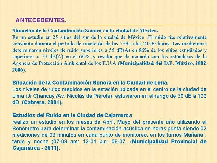 ANTECEDENTES. Situación de la Contaminación Sonora en la ciudad de México. En un estudio