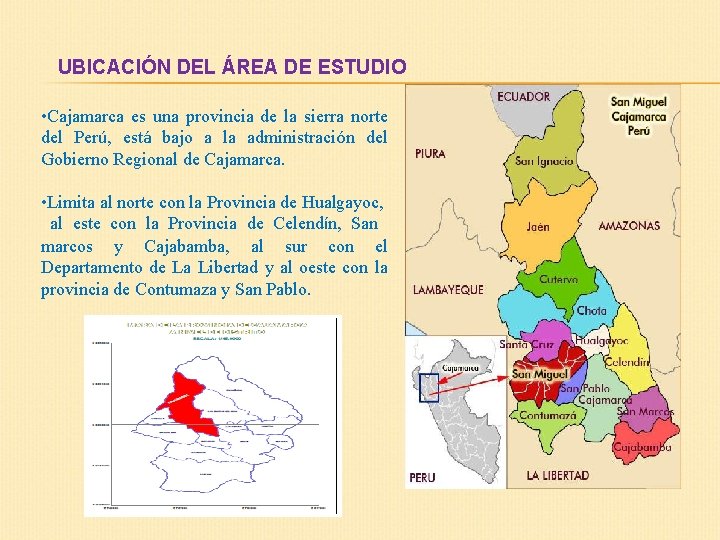 UBICACIÓN DEL ÁREA DE ESTUDIO • Cajamarca es una provincia de la sierra norte