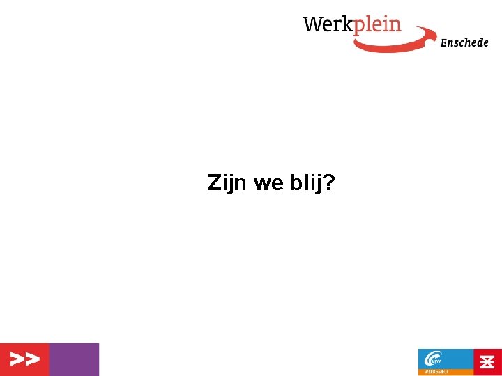 Zijn we blij? 