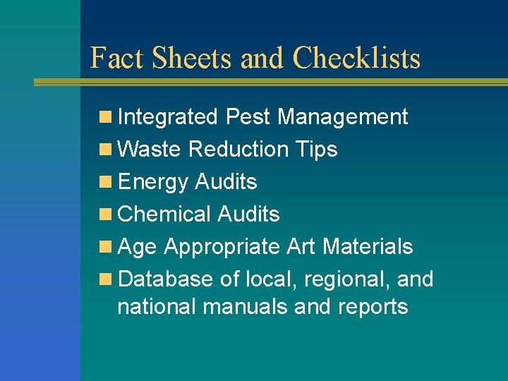 Fact Sheets and Checklists n Integrated Pest Management n Waste Reduction Tips n Energy