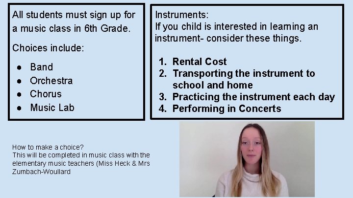 All students must sign up for a music class in 6 th Grade. Choices