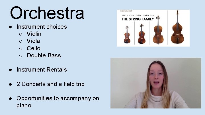 Orchestra ● Instrument choices ○ Violin ○ Viola ○ Cello ○ Double Bass ●