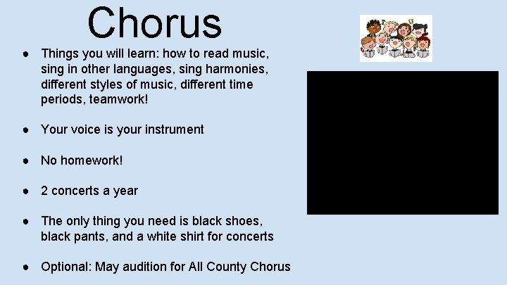 Chorus ● Things you will learn: how to read music, sing in other languages,