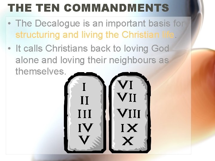 THE TEN COMMANDMENTS • The Decalogue is an important basis for structuring and living