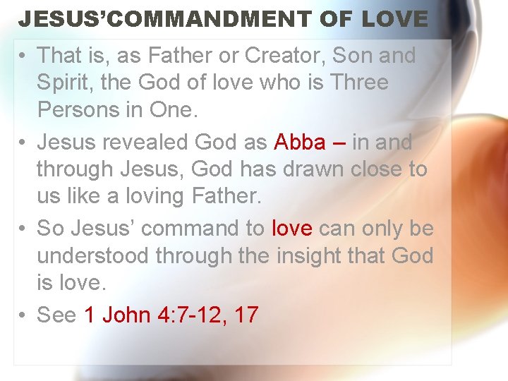 JESUS’COMMANDMENT OF LOVE • That is, as Father or Creator, Son and Spirit, the