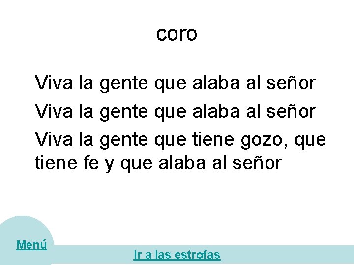 coro Viva la gente que alaba al señor Viva la gente que tiene gozo,