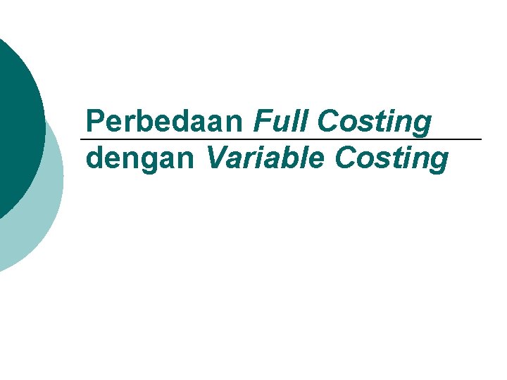 Perbedaan Full Costing dengan Variable Costing 