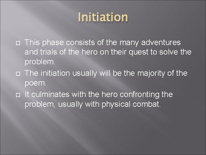 Initiation This phase consists of the many adventures and trials of the hero on