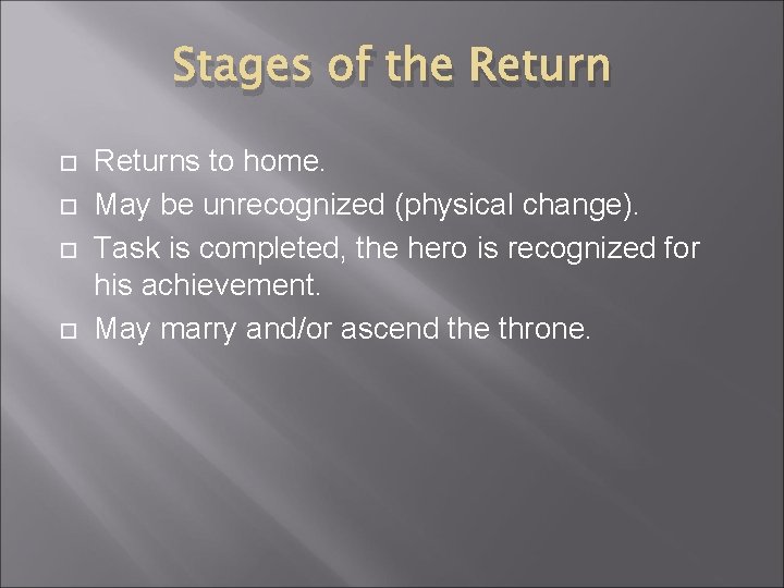 Stages of the Returns to home. May be unrecognized (physical change). Task is completed,