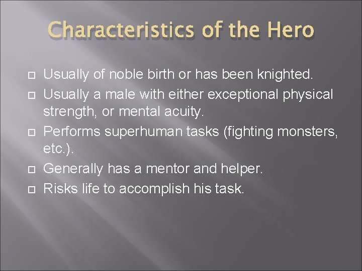 Characteristics of the Hero Usually of noble birth or has been knighted. Usually a